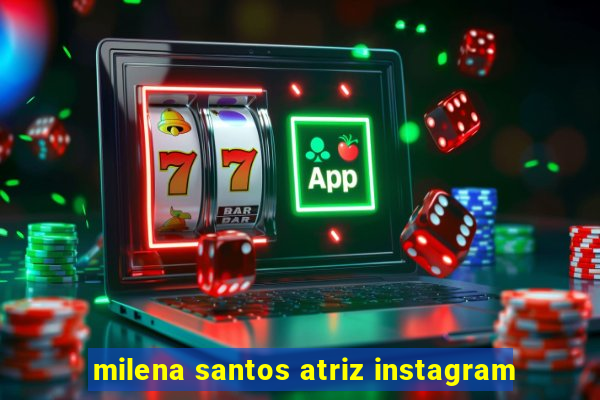 milena santos atriz instagram